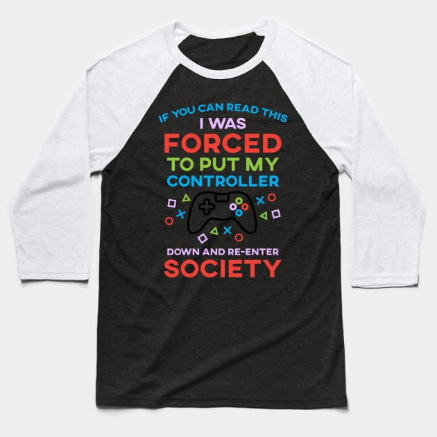 If You Can Read This I Was Forced To Put My Controller Down And Re-Enter Society Baseball T-Shirt by SusurrationStudio